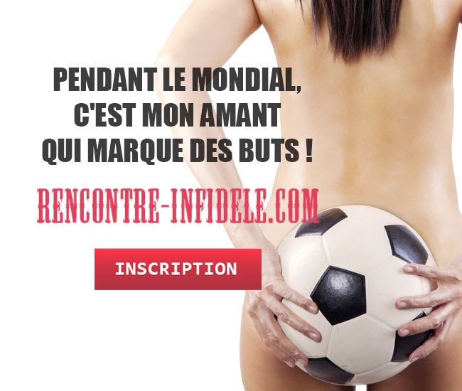 Pendant le mondial, c’est mon amant qui marque des buts !